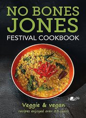 No Bones Jones Festival Cookbook - Veggie & Vegan Recipes Enjoyed over 25 Years цена и информация | Книги рецептов | kaup24.ee