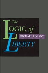 Logic of Liberty: Reflections & Rejoiners цена и информация | Исторические книги | kaup24.ee