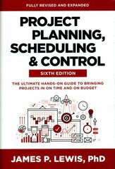 Project Planning, Scheduling, and Control, Sixth Edition: The Ultimate Hands-On Guide to Bringing Projects in On Time and On Budget 6th edition цена и информация | Книги по экономике | kaup24.ee