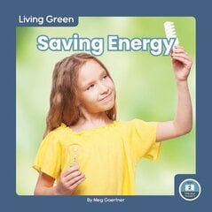 Living Green: Saving Energy hind ja info | Noortekirjandus | kaup24.ee