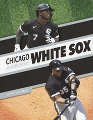 Chicago White Sox All-Time Greats цена и информация | Книги для подростков и молодежи | kaup24.ee