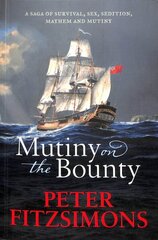 Mutiny on the Bounty: A saga of sex, sedition, mayhem and mutiny, and survival against extraordinary odds цена и информация | Исторические книги | kaup24.ee