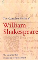 Complete Works of William Shakespeare: The Alexander Text New Alexander Text edition цена и информация | Рассказы, новеллы | kaup24.ee