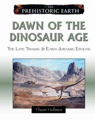 Dawn of the Dinosaur Age: The Late Triassic and Early Jurassic Periods hind ja info | Noortekirjandus | kaup24.ee