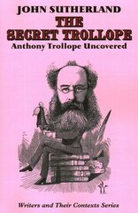 Secret Trollope: Anthony Trollope Uncovered цена и информация | Исторические книги | kaup24.ee