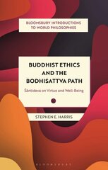 Buddhist Ethics and the Bodhisattva Path: Santideva on Virtue and Well-Being цена и информация | Исторические книги | kaup24.ee
