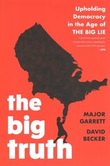 Big Truth: Upholding Democracy in the Age of The Big Lie цена и информация | Исторические книги | kaup24.ee