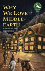 Why We Love Middle-earth: An Enthusiasts Book about Tolkien, Middle-earth & the LOTR Fandom hind ja info | Ajalooraamatud | kaup24.ee