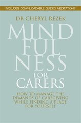 Mindfulness for Carers: How to Manage the Demands of Caregiving While Finding a Place for Yourself цена и информация | Самоучители | kaup24.ee