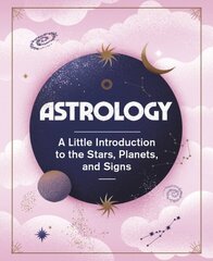 Astrology: A Little Introduction to the Stars, Planets, and Signs hind ja info | Eneseabiraamatud | kaup24.ee