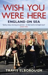 Wish You Were Here: England on Sea цена и информация | Исторические книги | kaup24.ee