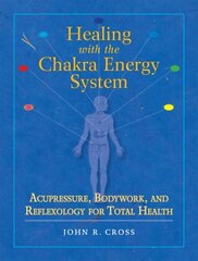 Healing with the Chakra Energy System: Acupressure, Bodywork, and Reflexology for Total Health цена и информация | Самоучители | kaup24.ee