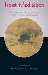 Taoist Meditation: Methods for Cultivating a Healthy Mind and Body hind ja info | Usukirjandus, religioossed raamatud | kaup24.ee