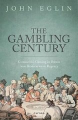 Gambling Century: Commercial Gaming in Britain from Restoration to Regency hind ja info | Ajalooraamatud | kaup24.ee