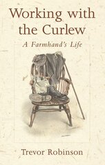 Working with the Curlew: A Farmhand's Life 1st hind ja info | Tervislik eluviis ja toitumine | kaup24.ee