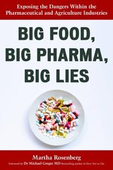 Big Food, Big Pharma, Big Lies: Exposing the Dangers Within the Pharmaceutical and Agriculture Industries hind ja info | Ühiskonnateemalised raamatud | kaup24.ee