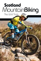 Scotland Mountain Biking: The Wild Trails Reprinted in July 2019 with updates and revisions. цена и информация | Книги о питании и здоровом образе жизни | kaup24.ee