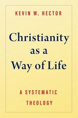 Christianity as a Way of Life: A Systematic Theology hind ja info | Usukirjandus, religioossed raamatud | kaup24.ee