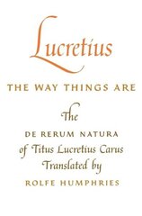 Lucretius: The Way Things Are: The De Rerum Natura of Titus Lucretius Carus цена и информация | Исторические книги | kaup24.ee