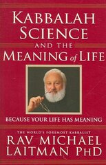 Kabbalah, Science & the Meaning of Life: Because Your Life Has Meaning hind ja info | Eneseabiraamatud | kaup24.ee