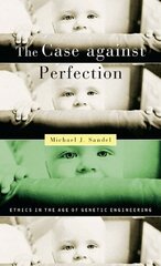 The Case against Perfection: Ethics in the Age of Genetic Engineering hind ja info | Ühiskonnateemalised raamatud | kaup24.ee