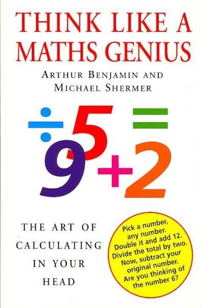 Think Like A Maths Genius: The Art of Calculating in Your Head Main hind ja info | Majandusalased raamatud | kaup24.ee