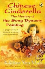 Chinese Cinderella: The Mystery of the Song Dynasty Painting hind ja info | Noortekirjandus | kaup24.ee