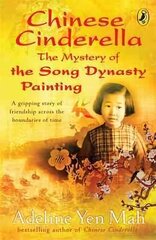 Chinese Cinderella: The Mystery of the Song Dynasty Painting цена и информация | Книги для подростков и молодежи | kaup24.ee