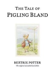 Tale of Pigling Bland: The original and authorized edition цена и информация | Книги для малышей | kaup24.ee