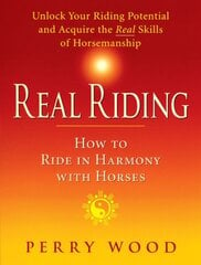 Real Riding: How to Ride in Harmony with Horses цена и информация | Книги о питании и здоровом образе жизни | kaup24.ee