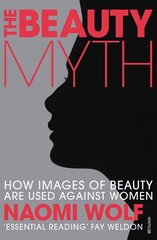 Beauty Myth: How Images of Beauty are Used Against Women цена и информация | Книги по социальным наукам | kaup24.ee