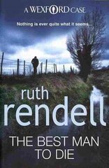 Best Man To Die: an unmissable and unputdownable Wexford mystery from the award-winning Queen of Crime, Ruth Rendell hind ja info | Fantaasia, müstika | kaup24.ee