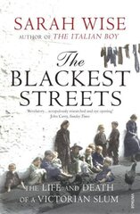 Blackest Streets: The Life and Death of a Victorian Slum hind ja info | Ajalooraamatud | kaup24.ee