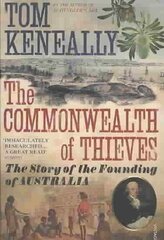 Commonwealth of Thieves: The Story of the Founding of Australia hind ja info | Ajalooraamatud | kaup24.ee