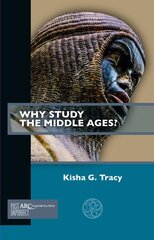 Why Study the Middle Ages? hind ja info | Ajalooraamatud | kaup24.ee