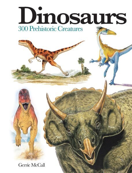 Dinosaurs: 300 Prehistoric Creatures цена и информация | Tervislik eluviis ja toitumine | kaup24.ee
