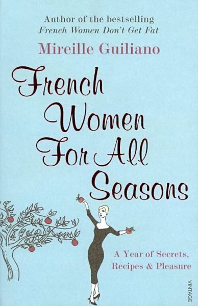 French Women For All Seasons: A Year of Secrets, Recipes & Pleasure hind ja info | Retseptiraamatud  | kaup24.ee