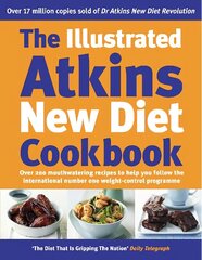 Illustrated Atkins New Diet Cookbook: Over 200 Mouthwatering Recipes to Help You Follow the Intern ational Number One Weight-Loss Programme hind ja info | Eneseabiraamatud | kaup24.ee