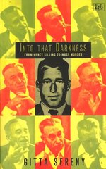 Into That Darkness: From Mercy Killing to Mass Murder цена и информация | Исторические книги | kaup24.ee