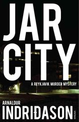 Jar City: The thrilling first installation of the Reykjavic Murder Mystery Series цена и информация | Фантастика, фэнтези | kaup24.ee