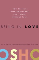 Being in Love: How to Love with Awareness and Relate Without Fear цена и информация | Самоучители | kaup24.ee