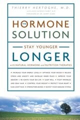 Hormone Solution: Stay Younger Longer with Natural Hormone and Nutrition Therapies hind ja info | Eneseabiraamatud | kaup24.ee