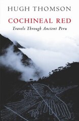 Cochineal Red: Travels Through Ancient Peru hind ja info | Ajalooraamatud | kaup24.ee