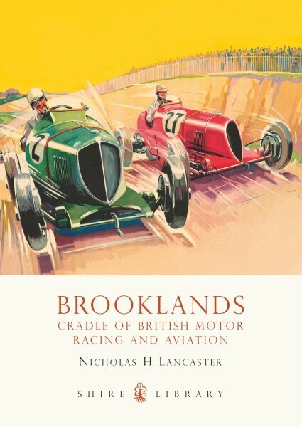 Brooklands: Cradle of British Motor Racing and Aviation hind ja info | Tervislik eluviis ja toitumine | kaup24.ee