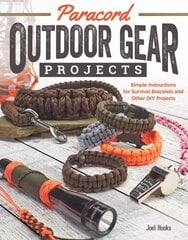 Paracord Outdoor Gear Projects: Simple Instructions for Survival Bracelets and Other DIY Projects цена и информация | Книги о питании и здоровом образе жизни | kaup24.ee