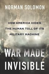 War Made Invisible: How America Hides the Human Toll of Its Military Machine цена и информация | Исторические книги | kaup24.ee