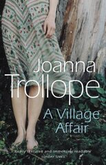 Village Affair: an elegantly warm-hearted and, at times, wry story of a marriage, a family, and a village affair from one of Britains best loved authors, Joanna Trollope hind ja info | Fantaasia, müstika | kaup24.ee