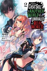 I Got a Cheat Skill in Another World and Became Unrivaled in the Real World, Too, Vol. 2 LN цена и информация | Фантастика, фэнтези | kaup24.ee