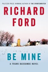 Be Mine: A Frank Bascombe Novel hind ja info | Fantaasia, müstika | kaup24.ee