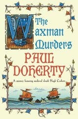 Waxman Murders (Hugh Corbett Mysteries, Book 15): Murder, espionage and treason in medieval England hind ja info | Fantaasia, müstika | kaup24.ee